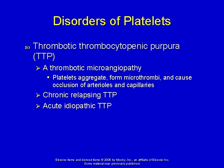 Disorders of Platelets Thrombotic thrombocytopenic purpura (TTP) Ø A thrombotic microangiopathy • Platelets aggregate,