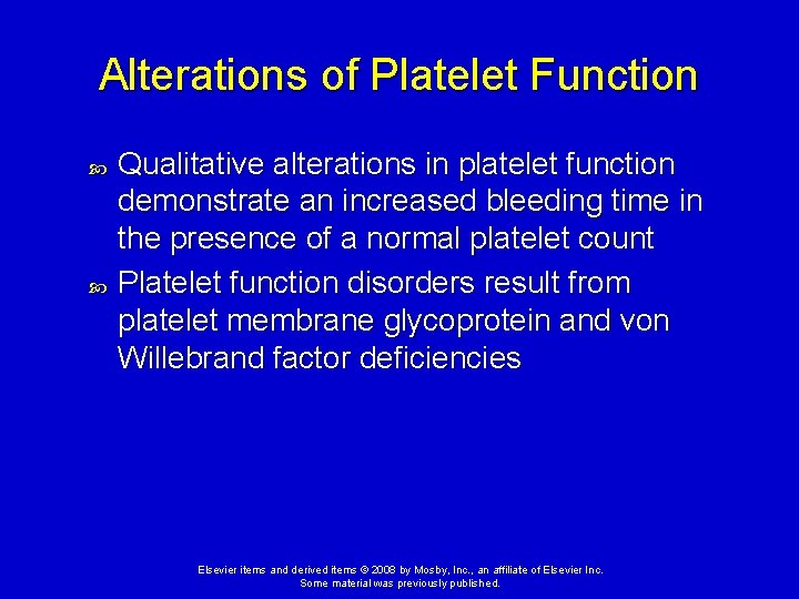 Alterations of Platelet Function Qualitative alterations in platelet function demonstrate an increased bleeding time
