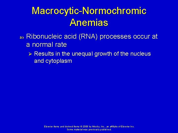 Macrocytic-Normochromic Anemias Ribonucleic acid (RNA) processes occur at a normal rate Ø Results in
