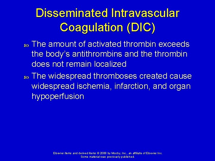 Disseminated Intravascular Coagulation (DIC) The amount of activated thrombin exceeds the body’s antithrombins and