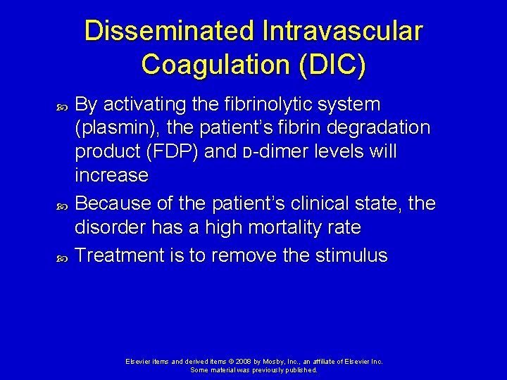 Disseminated Intravascular Coagulation (DIC) By activating the fibrinolytic system (plasmin), the patient’s fibrin degradation