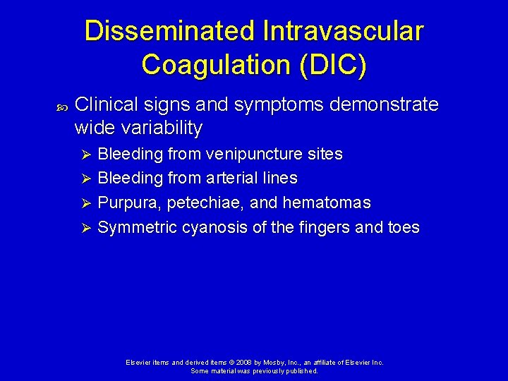 Disseminated Intravascular Coagulation (DIC) Clinical signs and symptoms demonstrate wide variability Bleeding from venipuncture