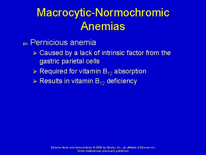 Macrocytic-Normochromic Anemias Pernicious anemia Caused by a lack of intrinsic factor from the gastric