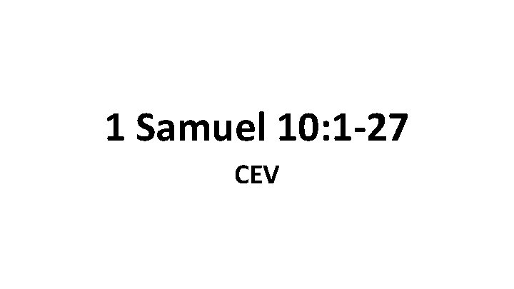 1 Samuel 10: 1 -27 CEV 