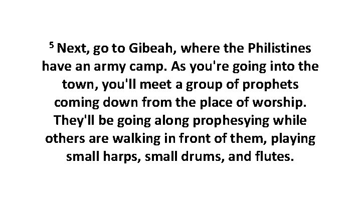 5 Next, go to Gibeah, where the Philistines have an army camp. As you're