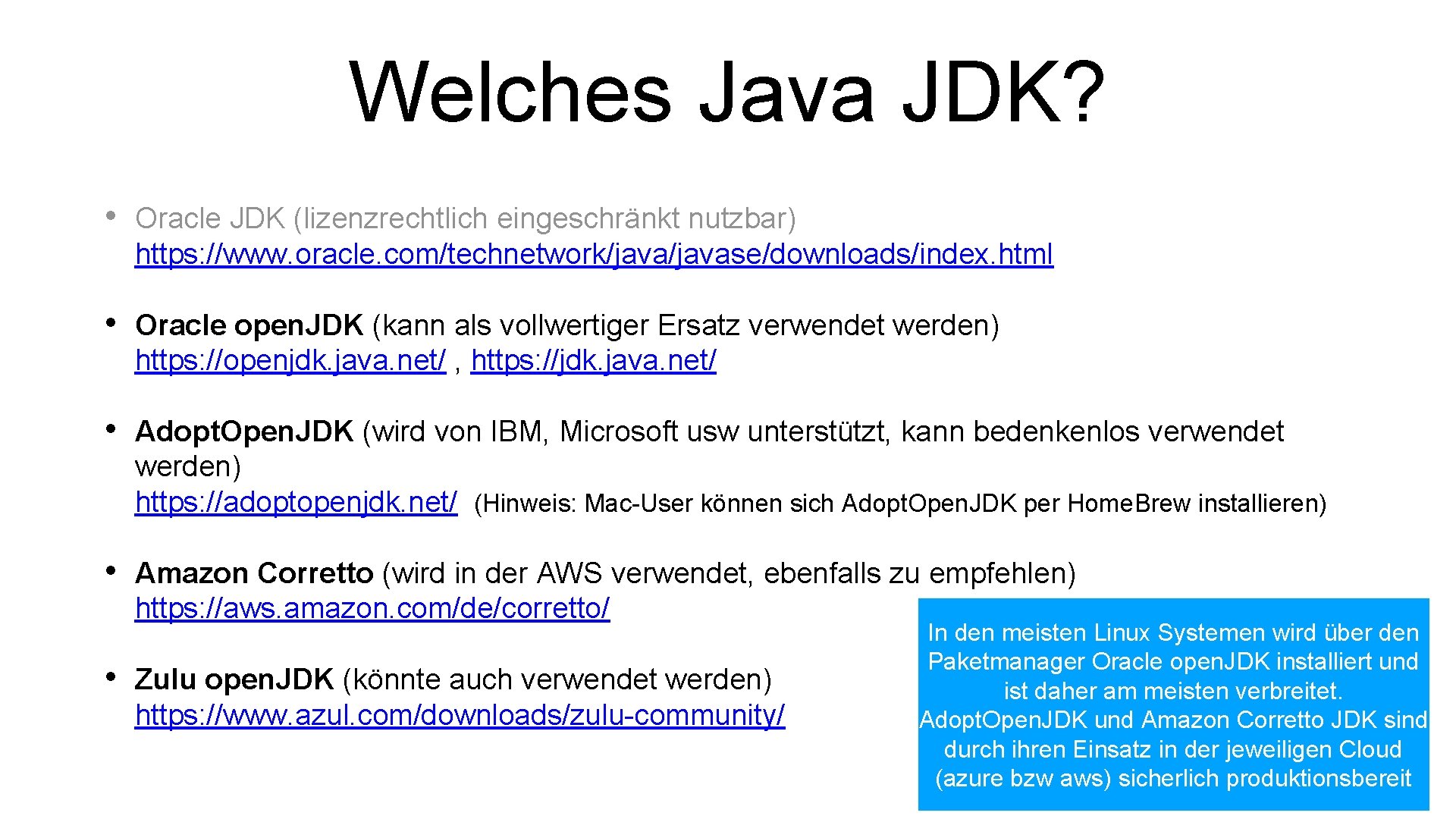 Welches Java JDK? • Oracle JDK (lizenzrechtlich eingeschränkt nutzbar) https: //www. oracle. com/technetwork/javase/downloads/index. html