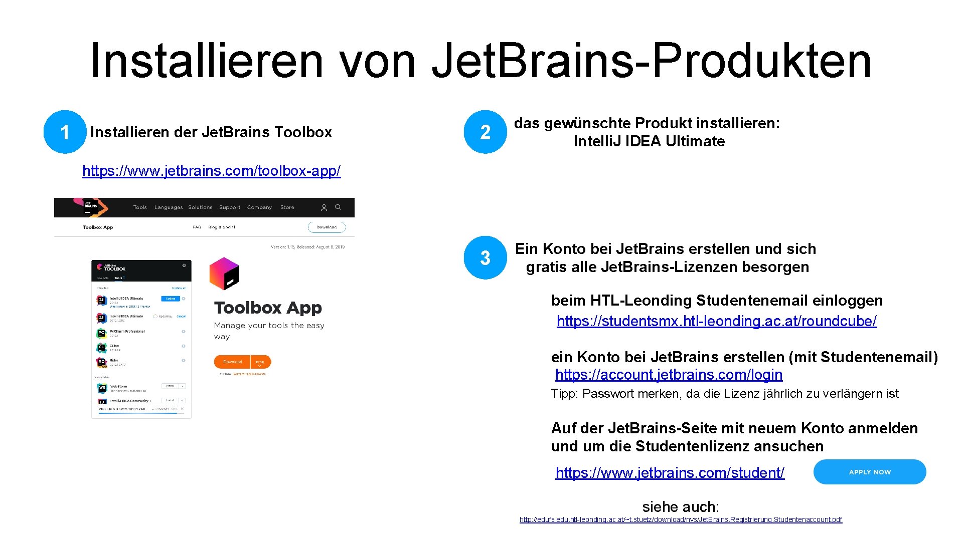 Installieren von Jet. Brains-Produkten 1 Installieren der Jet. Brains Toolbox 2 das gewünschte Produkt