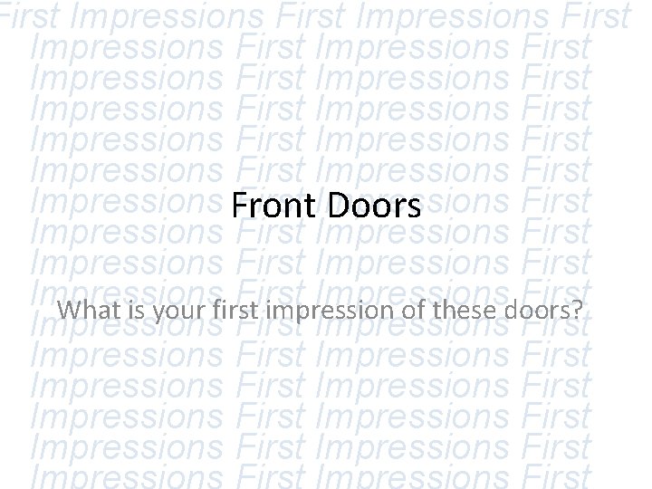 First Impressions First Impressions First Impressions First Impressions Front First Impressions First Doors Impressions