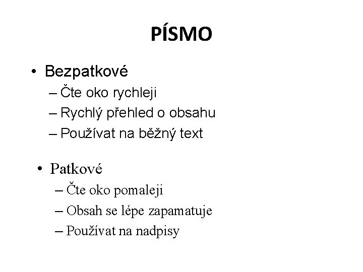 PÍSMO • Bezpatkové – Čte oko rychleji – Rychlý přehled o obsahu – Používat