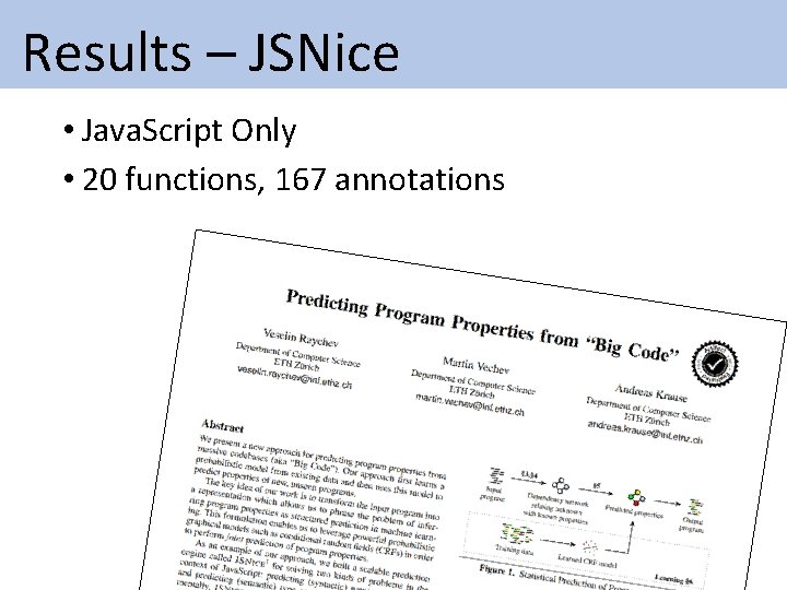 Results – JSNice • Java. Script Only • 20 functions, 167 annotations Results – JSNice • Java. Script Only • 20 functions, 167 annotations