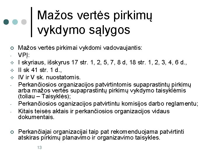 Mažos vertės pirkimų vykdymo sąlygos ¢ v v v - - ¢ Mažos vertės