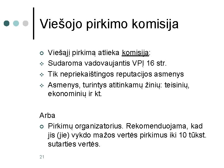 Viešojo pirkimo komisija ¢ v v v Viešąjį pirkimą atlieka komisija: Sudaroma vadovaujantis VPĮ