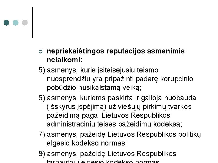 nepriekaištingos reputacijos asmenimis nelaikomi: 5) asmenys, kurie įsiteisėjusiu teismo nuosprendžiu yra pripažinti padarę korupcinio