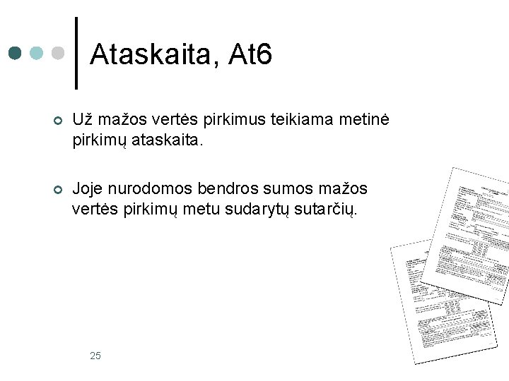 Ataskaita, At 6 ¢ Už mažos vertės pirkimus teikiama metinė pirkimų ataskaita. ¢ Joje