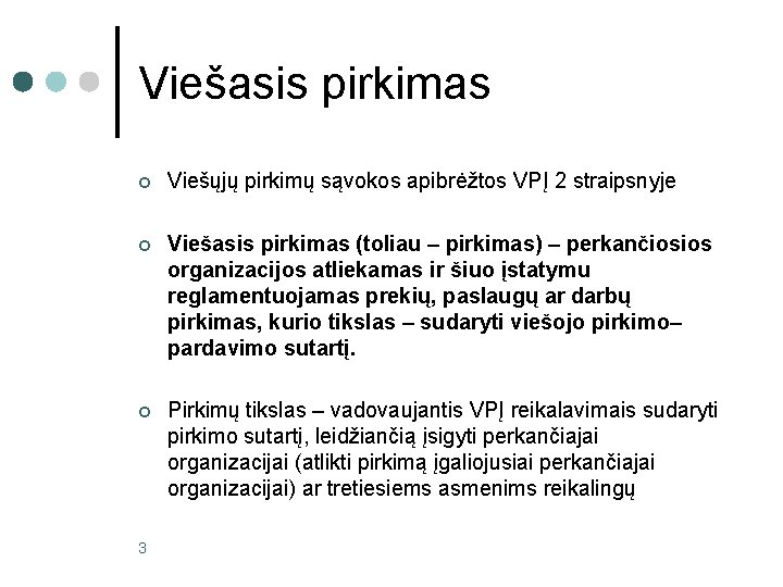 Viešasis pirkimas ¢ Viešųjų pirkimų sąvokos apibrėžtos VPĮ 2 straipsnyje ¢ Viešasis pirkimas (toliau