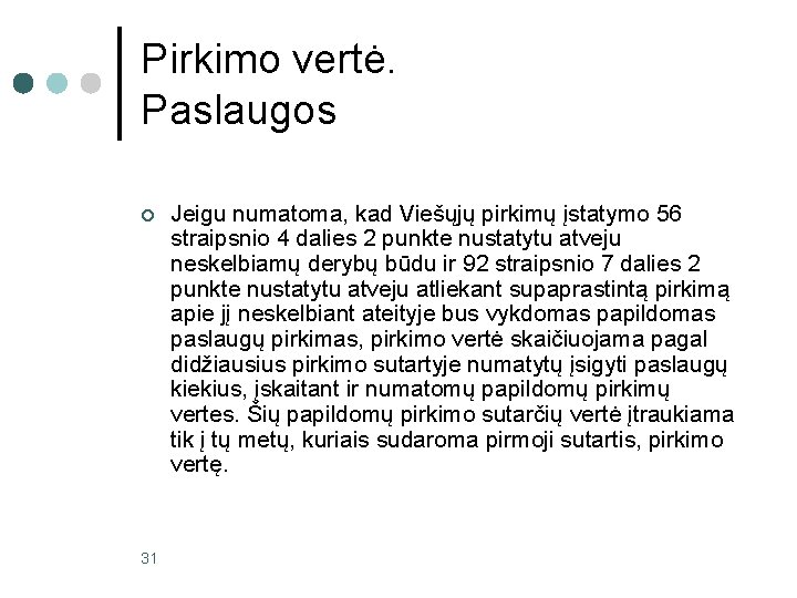 Pirkimo vertė. Paslaugos ¢ 31 Jeigu numatoma, kad Viešųjų pirkimų įstatymo 56 straipsnio 4