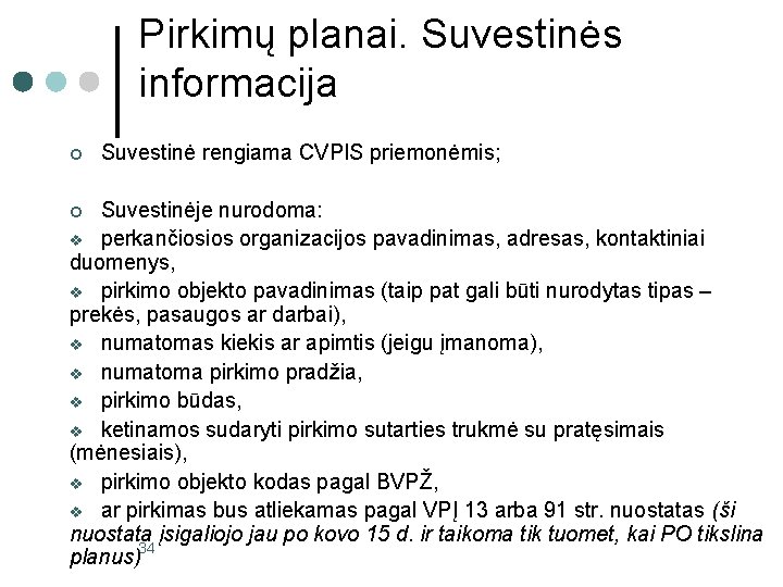 Pirkimų planai. Suvestinės informacija ¢ Suvestinė rengiama CVPIS priemonėmis; Suvestinėje nurodoma: v perkančiosios organizacijos