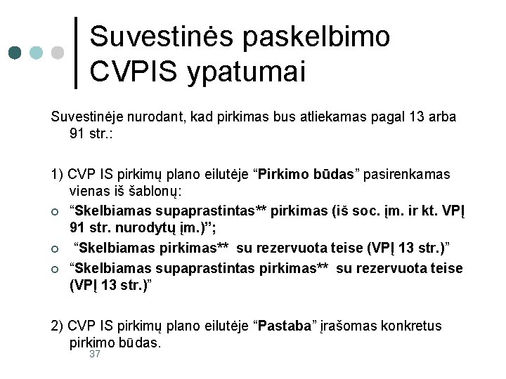 Suvestinės paskelbimo CVPIS ypatumai Suvestinėje nurodant, kad pirkimas bus atliekamas pagal 13 arba 91