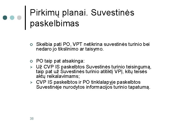 Pirkimų planai. Suvestinės paskelbimas ¢ Skelbia pati PO, VPT netikrina suvestinės turinio bei nedaro