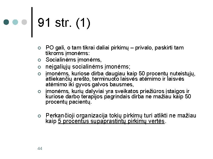 91 str. (1) ¢ PO gali, o tam tikrai daliai pirkimų – privalo, paskirti