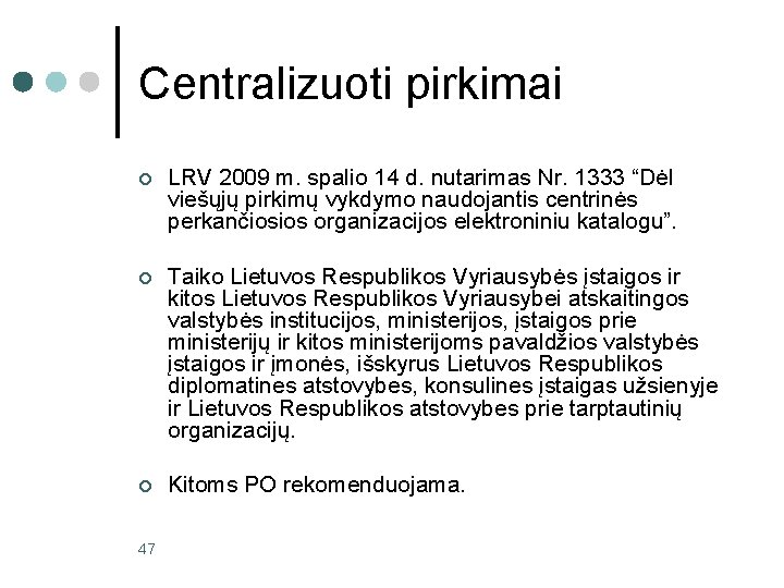 Centralizuoti pirkimai ¢ LRV 2009 m. spalio 14 d. nutarimas Nr. 1333 “Dėl viešųjų