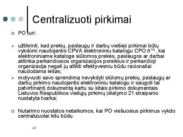 Centralizuoti pirkimai ¢ PO turi: Ø užtikrinti, kad prekių, paslaugų ir darbų viešieji pirkimai