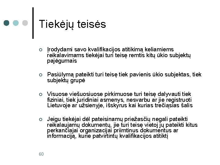 Tiekėjų teisės ¢ Įrodydami savo kvalifikacijos atitikimą keliamiems reikalavimams tiekėjai turi teisę remtis kitų