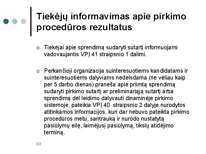 Tiekėjų informavimas apie pirkimo procedūros rezultatus ¢ Tiekėjai apie sprendimą sudaryti sutartį informuojami vadovaujantis