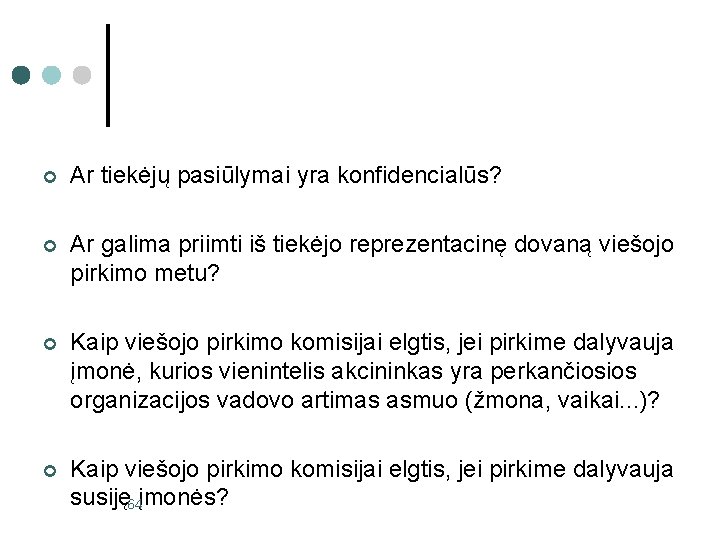 ¢ Ar tiekėjų pasiūlymai yra konfidencialūs? ¢ Ar galima priimti iš tiekėjo reprezentacinę dovaną