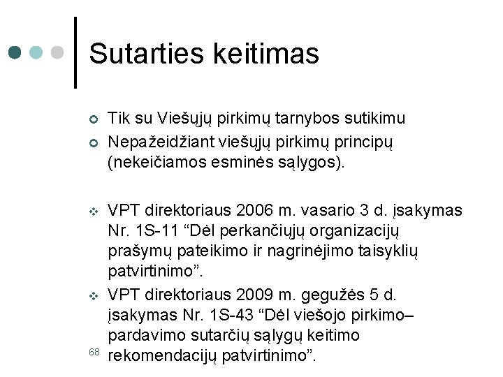 Sutarties keitimas ¢ ¢ v v 68 Tik su Viešųjų pirkimų tarnybos sutikimu Nepažeidžiant