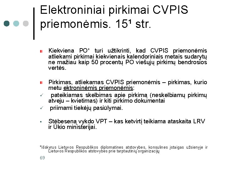 Elektroniniai pirkimai CVPIS priemonėmis. 15¹ str. Kiekviena PO* turi užtikrinti, kad CVPIS priemonėmis atliekami