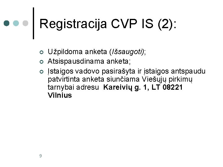 Registracija CVP IS (2): ¢ ¢ ¢ 9 Užpildoma anketa (Išsaugoti); Atsispausdinama anketa; Įstaigos