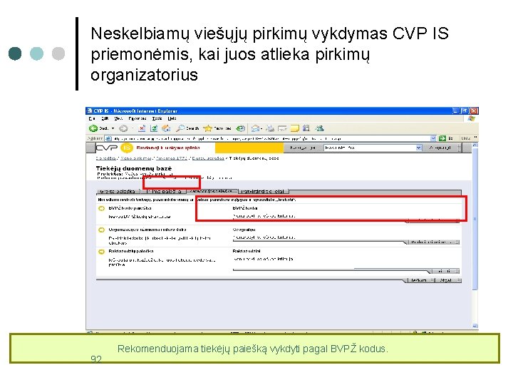 Neskelbiamų viešųjų pirkimų vykdymas CVP IS priemonėmis, kai juos atlieka pirkimų organizatorius Rekomenduojama tiekėjų Neskelbiamų viešųjų pirkimų vykdymas CVP IS priemonėmis, kai juos atlieka pirkimų organizatorius Rekomenduojama tiekėjų