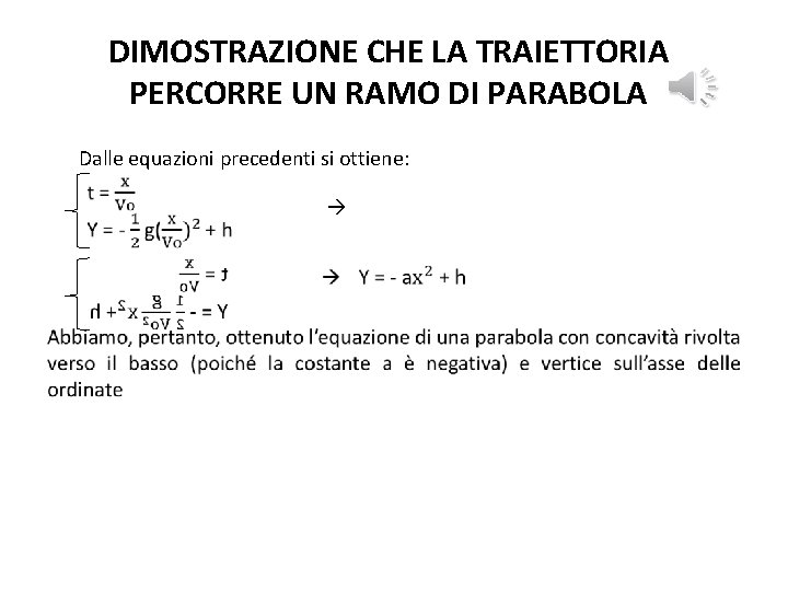 DIMOSTRAZIONE CHE LA TRAIETTORIA PERCORRE UN RAMO DI PARABOLA • Dalle equazioni precedenti si