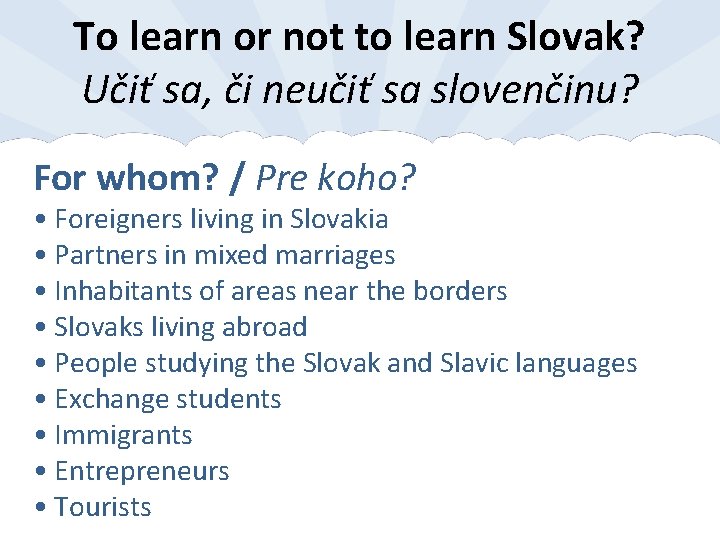 To learn or not to learn Slovak? Učiť sa, či neučiť sa slovenčinu? For