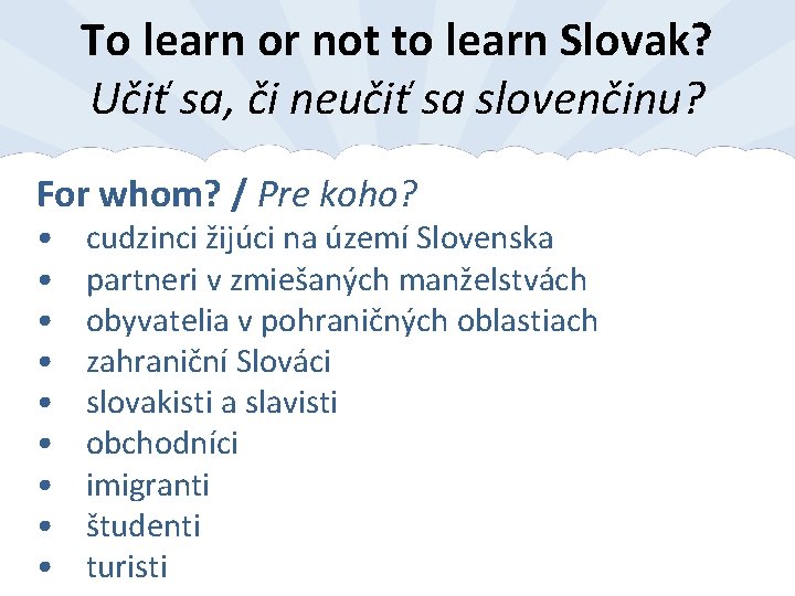 To learn or not to learn Slovak? Učiť sa, či neučiť sa slovenčinu? For
