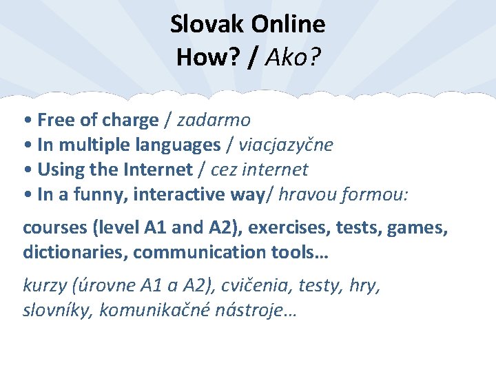 Slovak Online How? / Ako? • Free of charge / zadarmo • In multiple