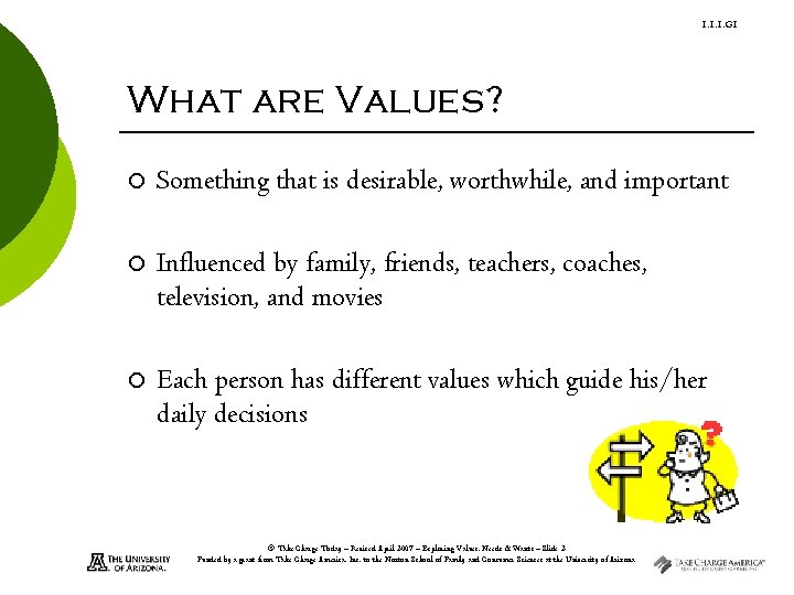 1. 1. 1. G 1 What are Values? ¡ Something that is desirable, worthwhile, 1. 1. 1. G 1 What are Values? ¡ Something that is desirable, worthwhile,