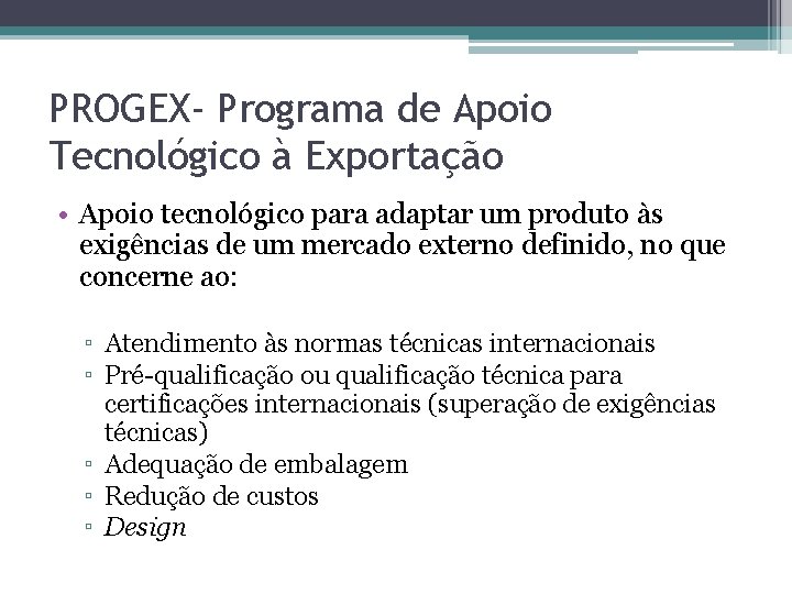 PROGEX- Programa de Apoio Tecnológico à Exportação • Apoio tecnológico para adaptar um produto