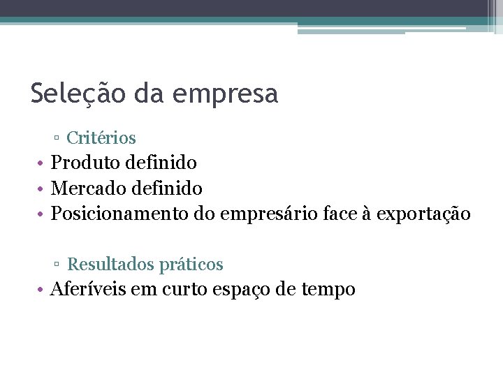 Seleção da empresa ▫ Critérios • Produto definido • Mercado definido • Posicionamento do