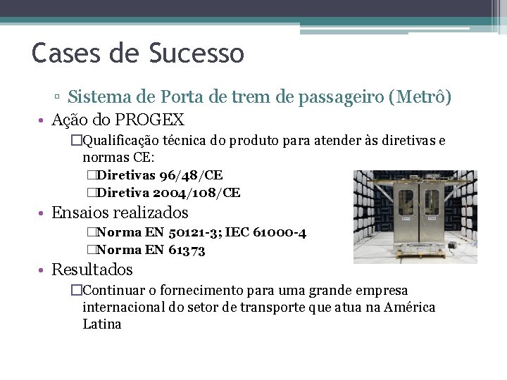 Cases de Sucesso ▫ Sistema de Porta de trem de passageiro (Metrô) • Ação
