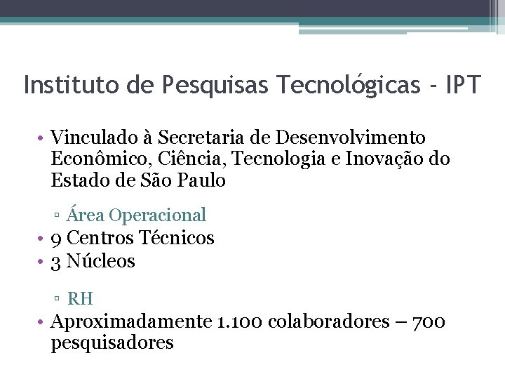 Instituto de Pesquisas Tecnológicas - IPT • Vinculado à Secretaria de Desenvolvimento Econômico, Ciência,