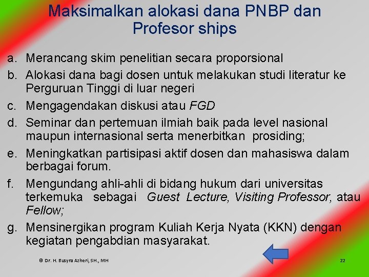 Maksimalkan alokasi dana PNBP dan Profesor ships a. Merancang skim penelitian secara proporsional b.