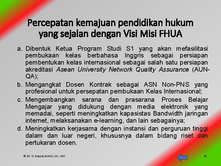 Percepatan kemajuan pendidikan hukum yang sejalan dengan Visi Misi FHUA a. Dibentuk Ketua Program