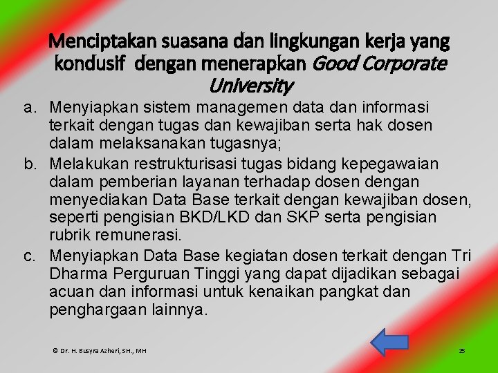 Menciptakan suasana dan lingkungan kerja yang kondusif dengan menerapkan Good Corporate University a. Menyiapkan