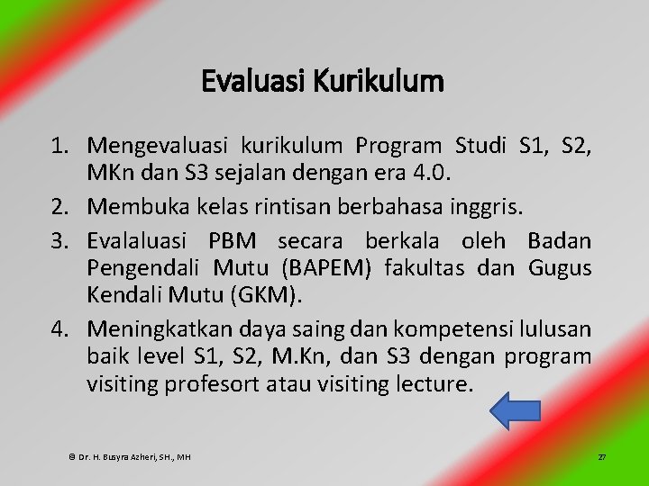 Evaluasi Kurikulum 1. Mengevaluasi kurikulum Program Studi S 1, S 2, MKn dan S