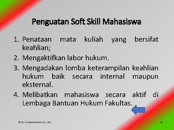 Penguatan Soft Skill Mahasiswa 1. Penataan mata kuliah yang bersifat keahlian; 2. Mengaktifkan labor