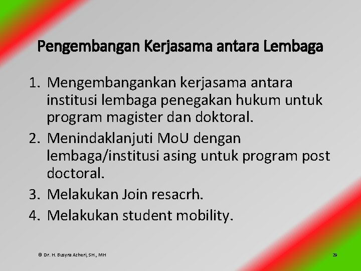 Pengembangan Kerjasama antara Lembaga 1. Mengembangankan kerjasama antara institusi lembaga penegakan hukum untuk program
