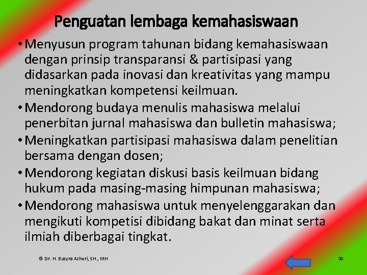 Penguatan lembaga kemahasiswaan • Menyusun program tahunan bidang kemahasiswaan dengan prinsip transparansi & partisipasi