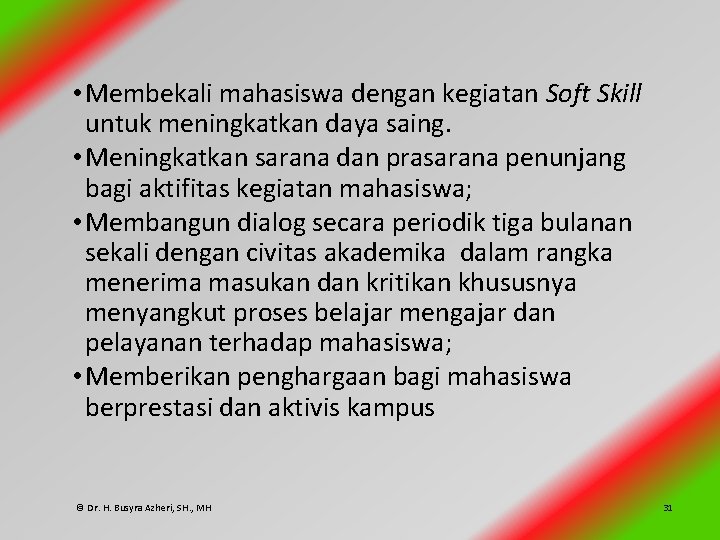  • Membekali mahasiswa dengan kegiatan Soft Skill untuk meningkatkan daya saing. • Meningkatkan